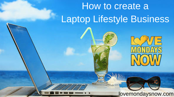 How to create a Laptop Lifestyle Business (1)