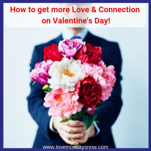 How to get more love and connection on Valentine's Day